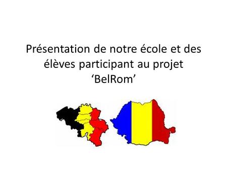 Présentation de notre école et des élèves participant au projet BelRom.