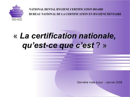 « La certification nationale, quest-ce que cest ? » Dernière mise à jour : Janvier 2008.