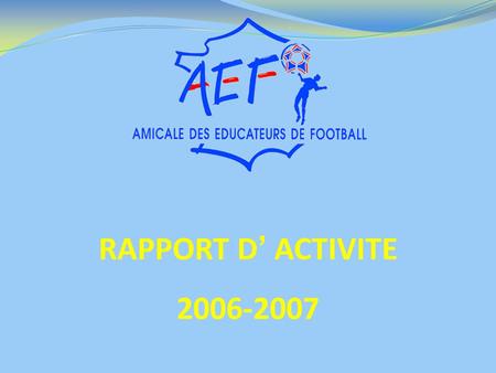 RAPPORT D’ ACTIVITE 2006-2007.