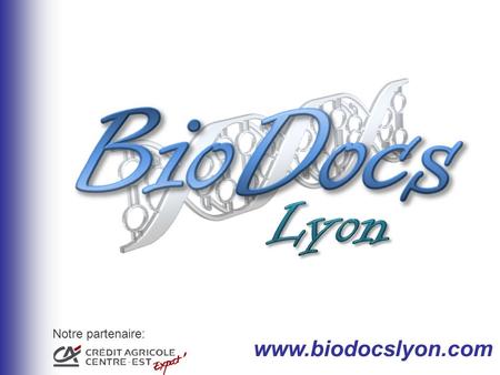 Www.biodocslyon.com Notre partenaire:. 2 BioDocs-Lyon : qui sommes nous? Association de type loi 1901, création à Lyon en 1999 Née de la volonté des étudiants.