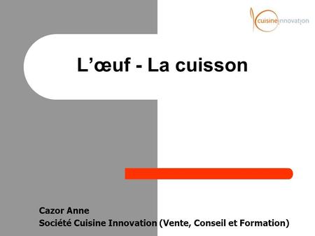 Cazor Anne Société Cuisine Innovation (Vente, Conseil et Formation)