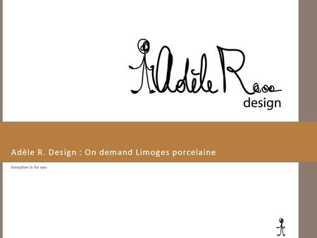 Adèle R. Design : On demand Limoges porcelaine