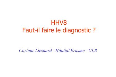 HHV8 Faut-il faire le diagnostic ?