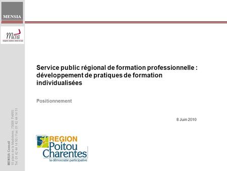 Service public régional de formation professionnelle : développement de pratiques de formation individualisées MENSIA Conseil 10 place de la Madeleine,