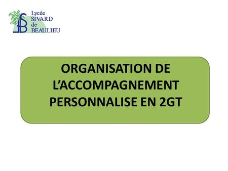 ORGANISATION DE L’ACCOMPAGNEMENT PERSONNALISE EN 2GT