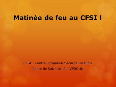 Matinée de feu au CFSI ! CFSI : Centre Formation Sécurité Incendie