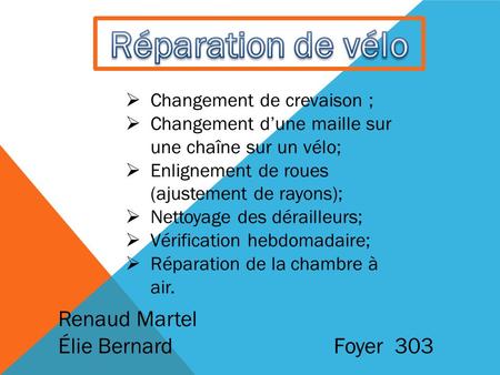 Réparation de vélo Renaud Martel Élie Bernard Foyer 303