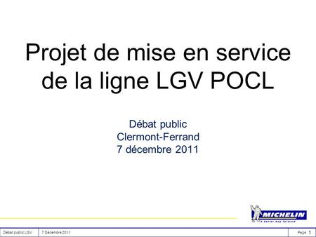 Débat public LGV7 Décembre 2011Page Projet de mise en service de la ligne LGV POCL Débat public Clermont-Ferrand 7 décembre 2011 1.