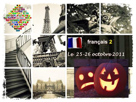 Français 2 Le 25-26 octobre 2011.
