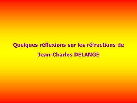 Quelques réflexions sur les réfractions de Jean-Charles DELANGE