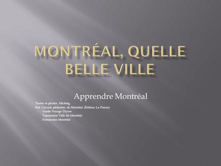 Apprendre Montréal Textes et photos Michelg Ref: Circuits pédestres de Montréal (Édition La Presse) Guide Voyage Ulysse Toponomie Ville de Montréal Patrimoine.