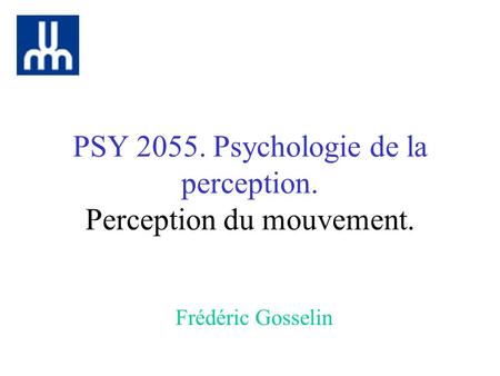 PSY Psychologie de la perception. Perception du mouvement.