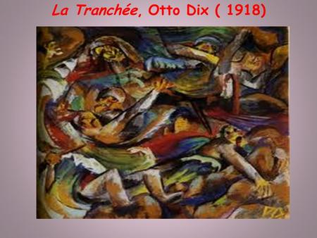 La Tranchée, Otto Dix ( 1918).