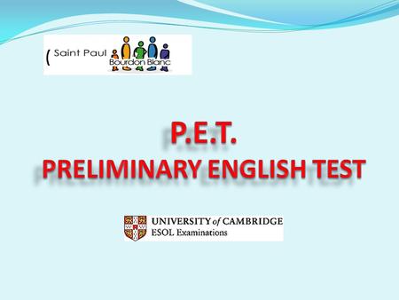 P.E.T. PRELIMINARY ENGLISH TEST
