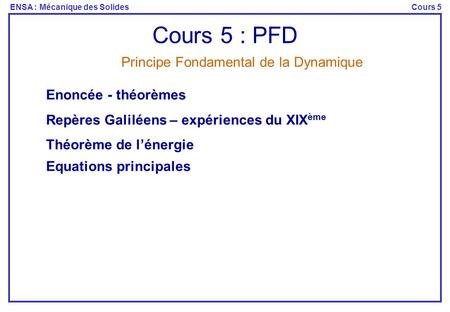 Cours 5 : PFD Principe Fondamental de la Dynamique Enoncée - théorèmes