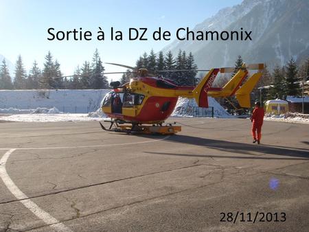 Sortie à la DZ de Chamonix 28/11/2013. Découverte de lhélicoptère de la sécurité civile.