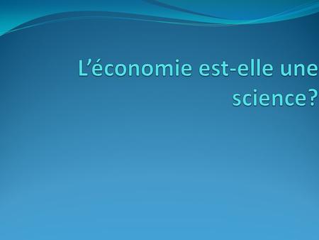L’économie est-elle une science?