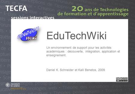 EduTechWiki Daniel K. Schneider et Kalli Benetos, 2009 Un environnement de support pour les activités académiques : découverte, intégration, application.