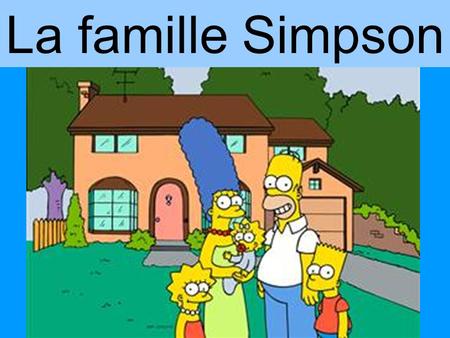 La famille Simpson.