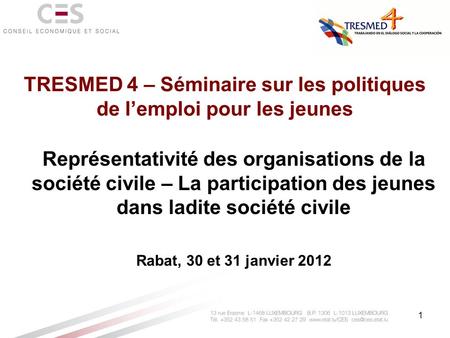 1 Représentativité des organisations de la société civile – La participation des jeunes dans ladite société civile Rabat, 30 et 31 janvier 2012 TRESMED.