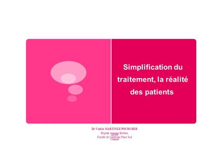 Simplification du traitement, la réalité des patients