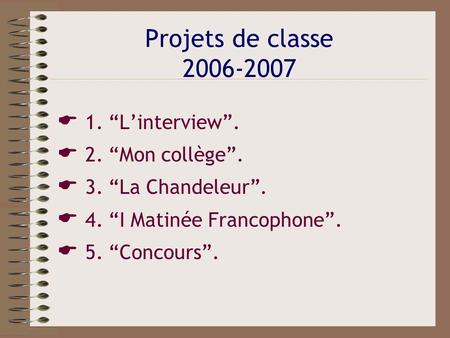 Projets de classe  1. “L’interview”.  2. “Mon collège”.