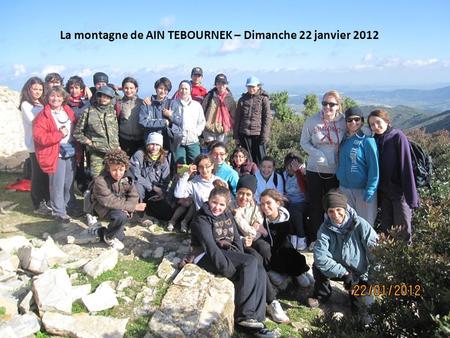 La montagne de AIN TEBOURNEK – Dimanche 22 janvier 2012.