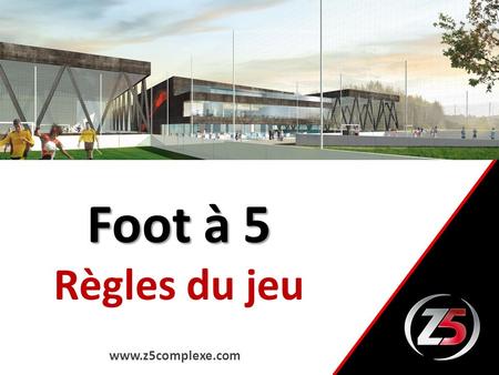 Foot à 5 Règles du jeu www.z5complexe.com.