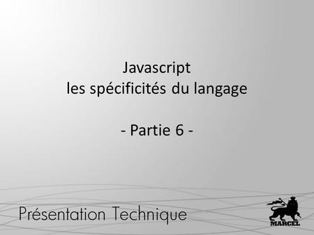 Javascript les spécificités du langage - Partie 6 -