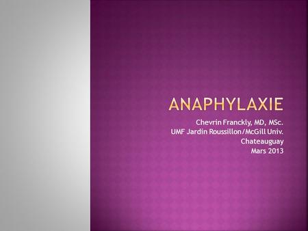 Anaphylaxie Chevrin Franckly, MD, MSc.