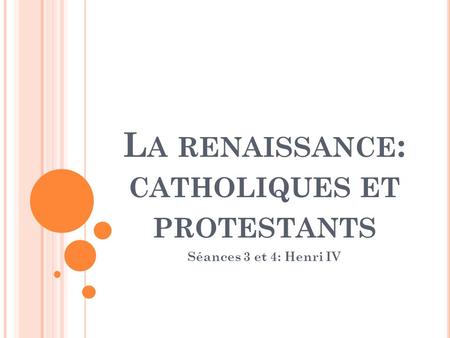 La renaissance: catholiques et protestants