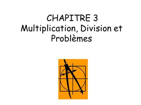 CHAPITRE 3 Multiplication, Division et Problèmes