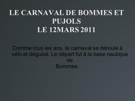 LE CARNAVAL DE BOMMES ET PUJOLS LE 12MARS 2011