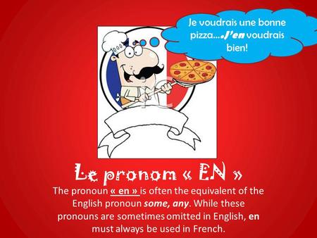 Le pronom « EN » The pronoun « en » is often the equivalent of the English pronoun some, any. While these pronouns are sometimes omitted in English, en.