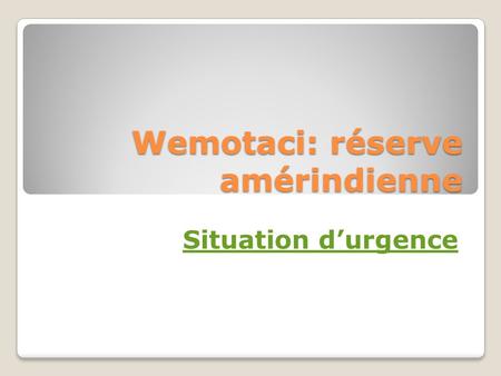 Wemotaci: réserve amérindienne Situation durgence.