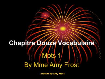 Chapitre Douze Vocabulaire Mots 1 By Mme Amy Frost created by Amy Frost.