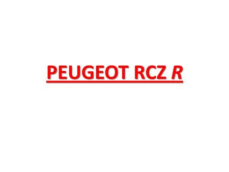 PEUGEOT RCZ R.