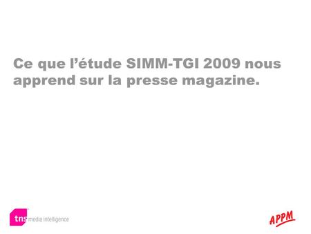 Ce que létude SIMM-TGI 2009 nous apprend sur la presse magazine.