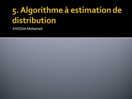 5. Algorithme à estimation de distribution