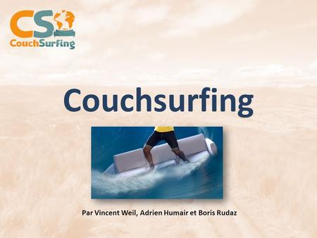Couchsurfing Par Vincent Weil, Adrien Humair et Boris Rudaz.