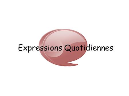 Expressions Quotidiennes
