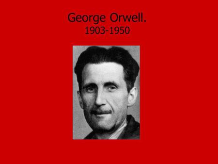 George Orwell. 1903-1950.