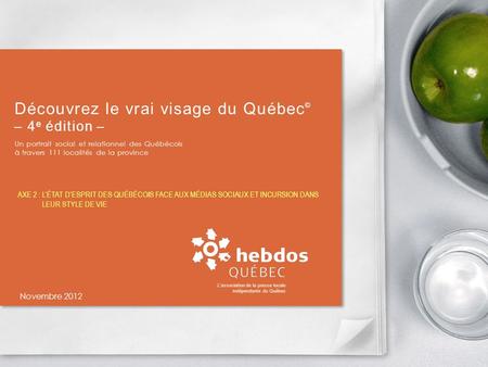 Découvrez le vrai visage du Québec © – 4 e édition – Un portrait social et relationnel des Québécois à travers 111 localités de la province Novembre 2012.