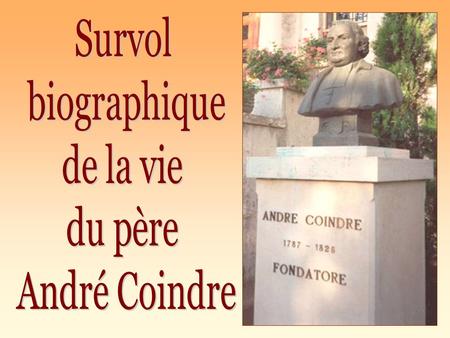 Survol biographique de la vie du père André Coindre.