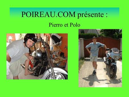 POIREAU.COM présente : Pierro et Polo.