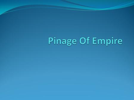 Pinage Of Empire.