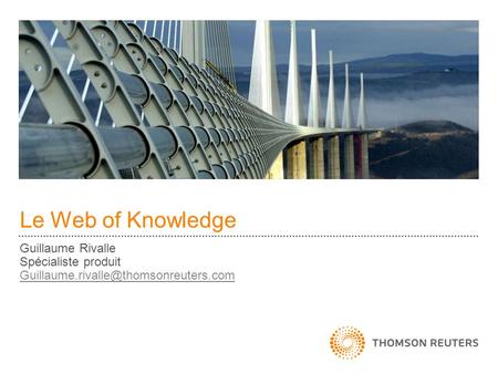 Le Web of Knowledge Guillaume Rivalle Spécialiste produit