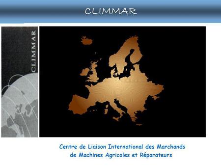 CLIMMAR publications Sedima outils actualités annuaires extranet forum Centre de Liaison International des Marchands de Machines Agricoles et Réparateurs.