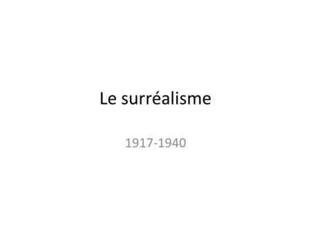 Le surréalisme 1917-1940.