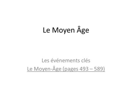 Les événements clés Le Moyen-Âge (pages 493 – 589)